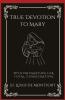 True Devotion to Mary: With Preparation for Total Consecration (Grapevine Press)