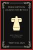 Prescription against Heretics: Refuting False Teachings (Grapevine Press)