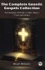 The Complete Gnostic Gospels Collection: The Gospels of Philip Judas Mary Truth and others (Grapevine Press)