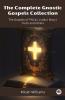 The Complete Gnostic Gospels Collection: The Gospels of Philip Judas Mary Truth and others (Grapevine Press)