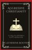 Aggressive Christianity: A Call to Advance God's Kingdom (Grapevine Press)
