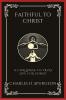 Faithful to Christ: A Challenge to Truly Live for Christ (Grapevine Press)