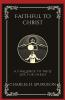 Faithful to Christ: A Challenge to Truly Live for Christ (Grapevine Press)