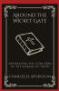 Around the Wicket Gate: Addressing the Concerns of the Seekers of Truth (Grapevine Press)