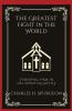 The Greatest Fight in the World: Standing Firm in the Spiritual Battle (Grapevine Press)