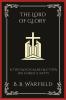 The Lord of Glory: A Theological Reflection on Christ's Deity (Grapevine Press)