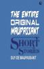 The Entire Original Maupassant Short Stories