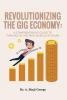 Revolutionizing the Gig Economy: A Comprehensive Guide to Thriving in the New World of Work