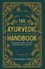 The Ayurvedic Handbook: Accessible Formulations for Practicing Vaidyas