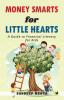 Money Smarts For Little Hearts: A Guide To Financial Literacy For Kids