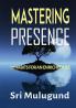 Mastering Presence: 10 Habits For An Enriched Life