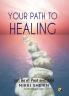YOUR PATH TO HEALING: Let go of past and heal