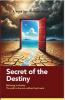 Secret of the Destiny : The path to Success without hard work