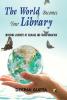 The World Becomes Your Library: Inspiring Journeys Of Courage And Transformation