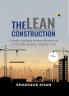 The Lean Construction / A leaders guide to develop lean culture and collaborative teams using lean tools