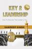 Key 2 Leadership: How to discover the leader In You