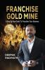 Franchise Gold Mine: Starters Guide to Franchise your Business