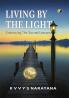LIVING BY THE LIGHT : Embracing The Sacred Lessons