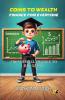 COINS TO WEALTH: FINANCE FOR EVERYONE FROM SMALL CHANGE TO BIG GAINS