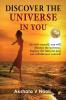 Discover The Universe In You: Sit With Yourself You will Discover The Universe. Explore The Universe And You will Discover Yourself
