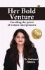 Her Bold Venture: Unveiling the power of women entreprenuers