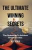 The Ultimate Winning Secrets: The Roadmap To Achieve Great Success