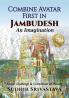 Combine Avatar First in Jambudesh An Imagination: Arrival Challenge & Completion of Mission