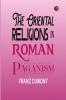 The Oriental Religions in Roman Paganism