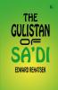THE GULISTAN OF SA’DI