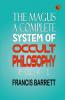 The Magus A Complete System of Occult Philosophy Book 1
