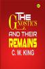 The Gnostics and Their Remains
