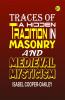 Traces of a Hidden Tradition in Masonry and Medieval Mysticism