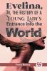 Evelina Or The History Of A Young Lady's Entrance Into The World