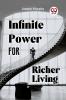 Infinite Power For Richer Living