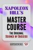 Napoleon Hill's Master Course The Original Science Of Success