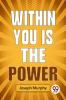 Within You Is The Power
