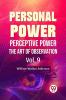 Personal Power Perceptive Power The Art Of Observation | Vol.9