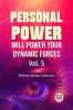Personal Power Will Power Your Dynamic Forces | Vol. 5