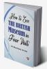 How To See The British Museum In Four Visits