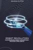 Robot Revolution Exploring the Future of Automation and Artificial Intelligence