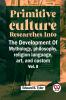 Primitive Culture Researches Into The Development Of Mythology Philosophy Religion Language Art And Custom Vol. ii