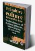 Primitive Culture Researches Into The Development Of Mythology Philosophy Religion Language Art And Custom Vol. ii