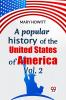 A Popular History Of The United States Of America Vol.2