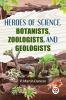 Heroes Of Science. Botanists Zoologists And Geologists