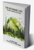 THE SUSTAINABLE CITY: DESIGNING COMMUNITIES THAT THRIVE