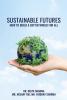 SUSTAINABLE FUTURES: HOW TO BUILD A BETTER WORLD FOR ALL
