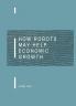 How Robots May Help Economic Growth
