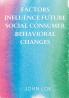 Factors Influence Future Social Consumer Behavioral Changes