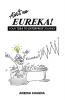AIN'T NO EUREKA - YOUR IDEA TO ENTERPRISE JOURNEY