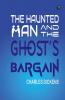 The Haunted Man and the Ghost’s Bargain
